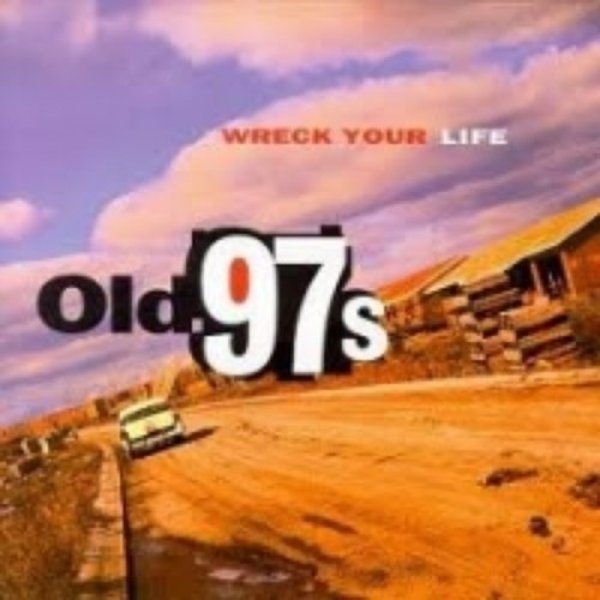 Old 97's Wreck Your Life, 1995