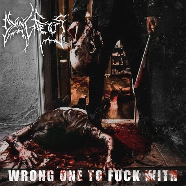 Album Dying Fetus - Wrong One to Fuck With