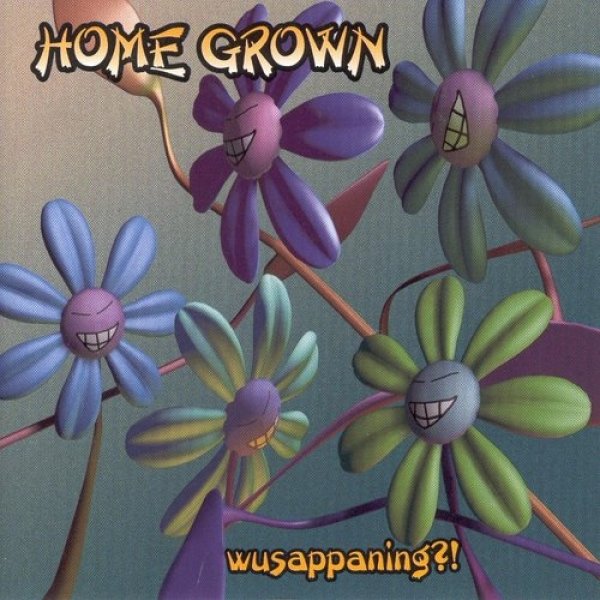 Album Home Grown - Wusappaning?!