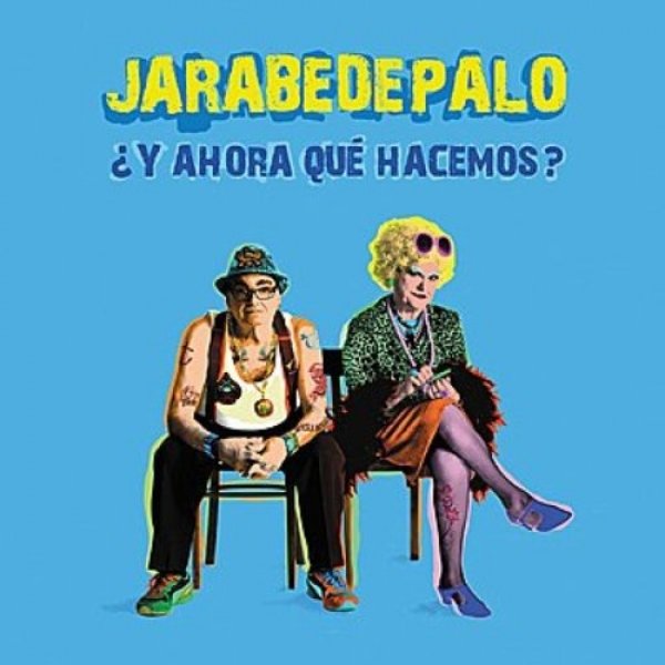 Album Jarabe de Palo - ¿Y ahora que hacemos?