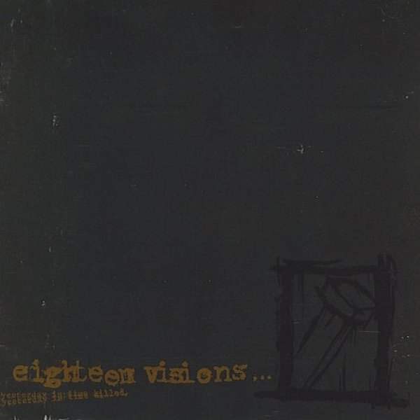 Album Eighteen Visions - Yesterday Is Time Killed