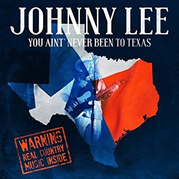 Johnny Lee You Ain't Never Been To Texas, 2016