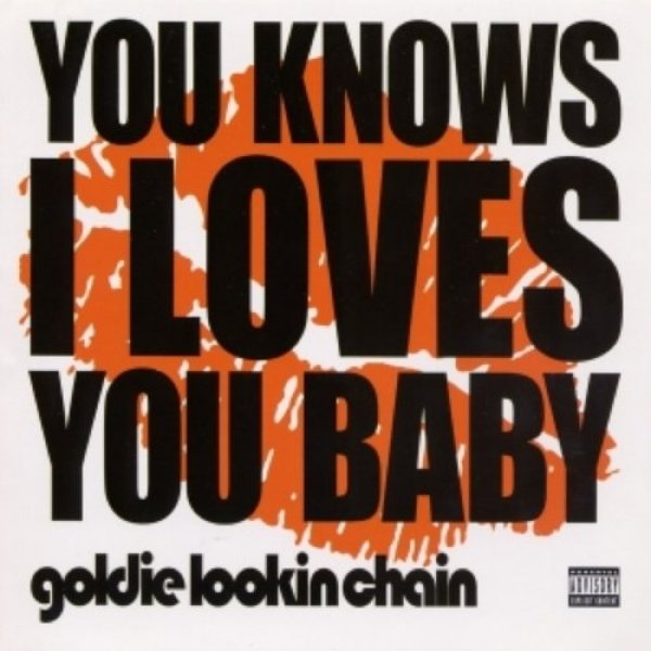 Goldie Lookin' Chain You Knows I Loves You, 2003