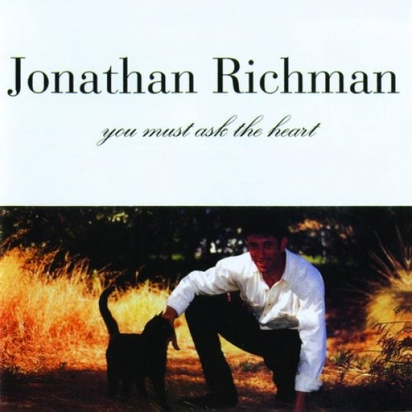 Album Jonathan Richman - You Must Ask the Heart
