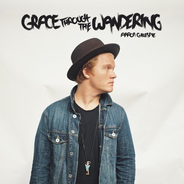 Aaron Gillespie Grace Through the Wandering, 2015