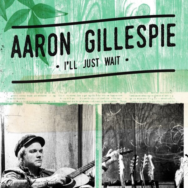 Aaron Gillespie I'll Just Wait, 2017