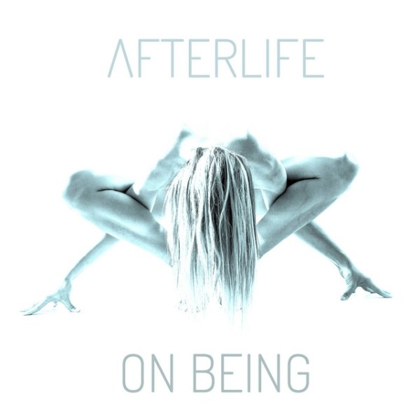 Afterlife On Being, 2017