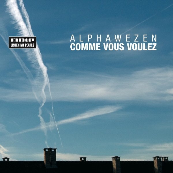 Alphawezen Comme Vous Voulez, 2007