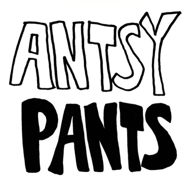 Antsy Pants Album 