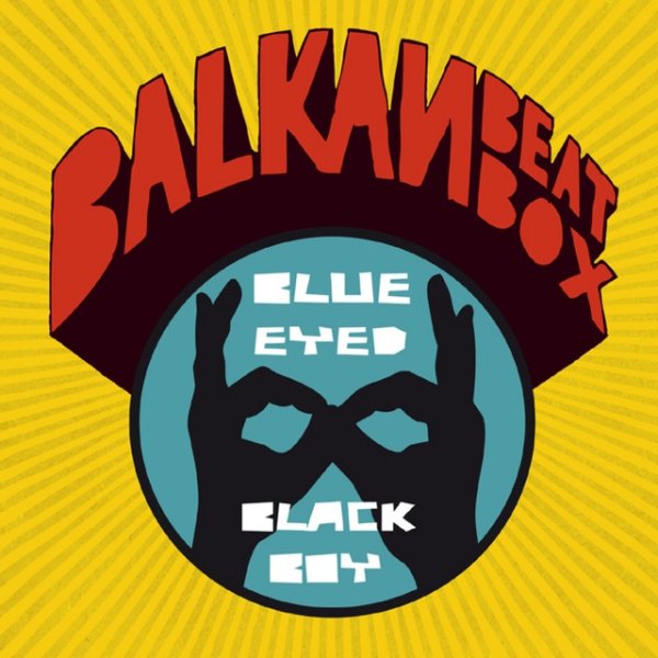 Balkan Beat Box Blue Eyed Black Boy, 2010