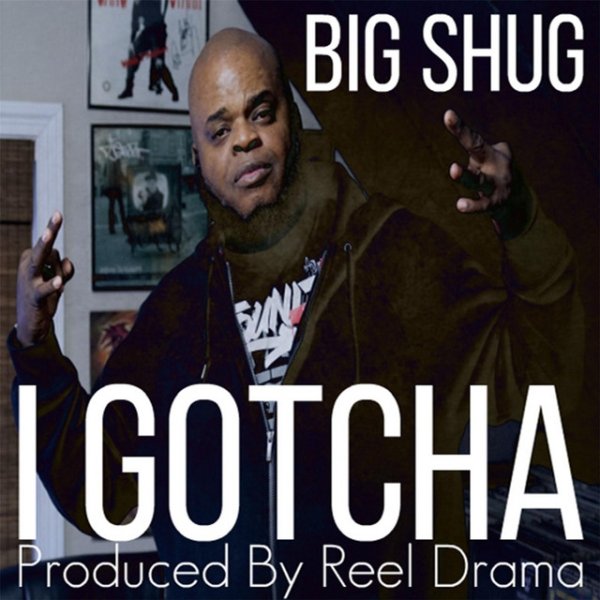 Big Shug I Gotcha, 2017