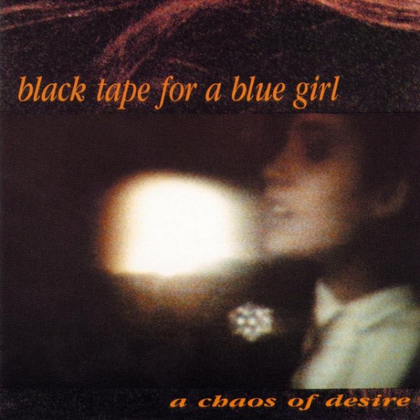 Black Tape for a Blue Girl A Chaos Of Desire, 1991