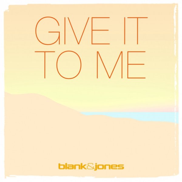 Blank & Jones Give It to Me, 2017