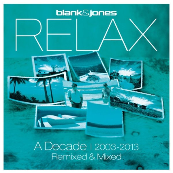 Relax - A Decade 2003-2013 Remixed & Mixed - album