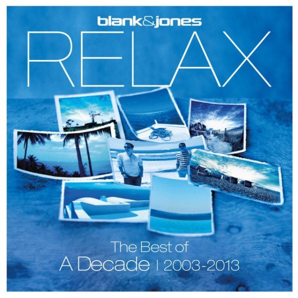 Blank & Jones Relax - The Best of a Decade 2003-2013, 2013