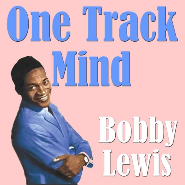 Bobby Lewis One Track Mind, 2014