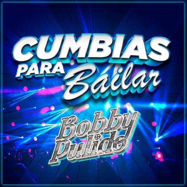 Bobby Pulido Cumbias Para Bailar, 2021