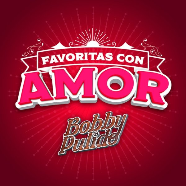 Bobby Pulido FAVORITAS CON AMOR, 2022