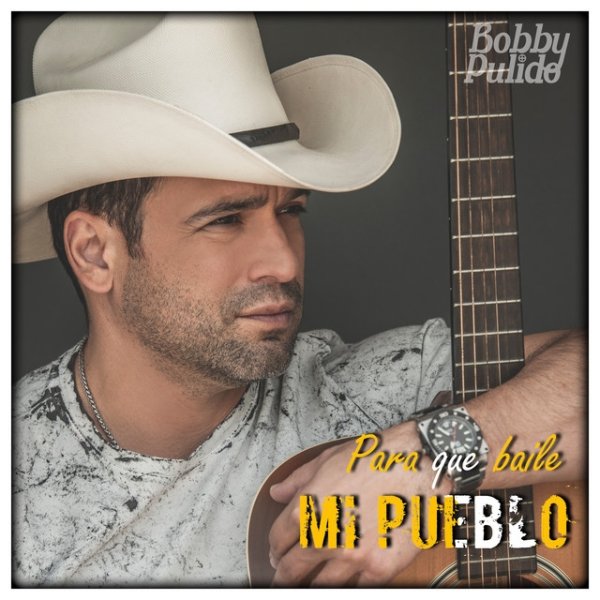 Bobby Pulido Para Que Baile Mi Pueblo, 2022