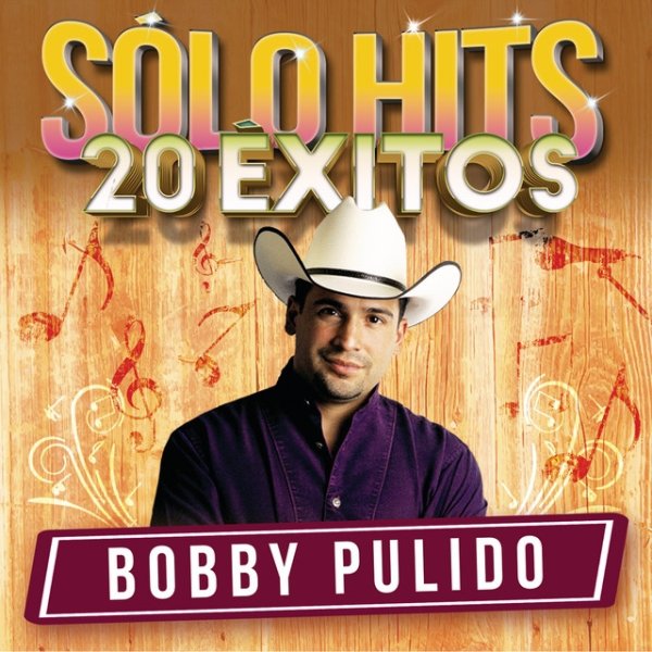 Bobby Pulido Sólo Hits (20 Éxitos), 2016