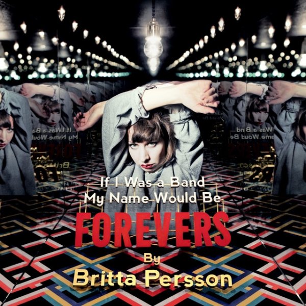 Album Britta Persson - If I Was a Band My Name Would Be Forevers