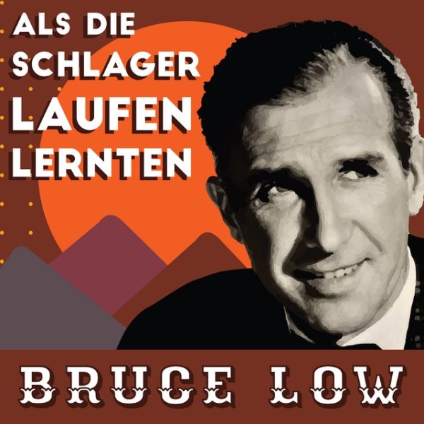 Bruce Low Als die Schlager laufen lernten, 2019