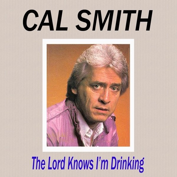 Cal Smith The Lord Knows I'm Drinking, 1991