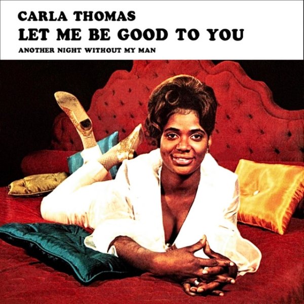 Album Carla Thomas - Let Me Be Good to You / Another Night Without My Man