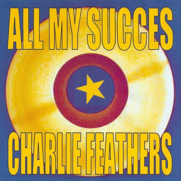 All My Succes - Charlie Feathers - album