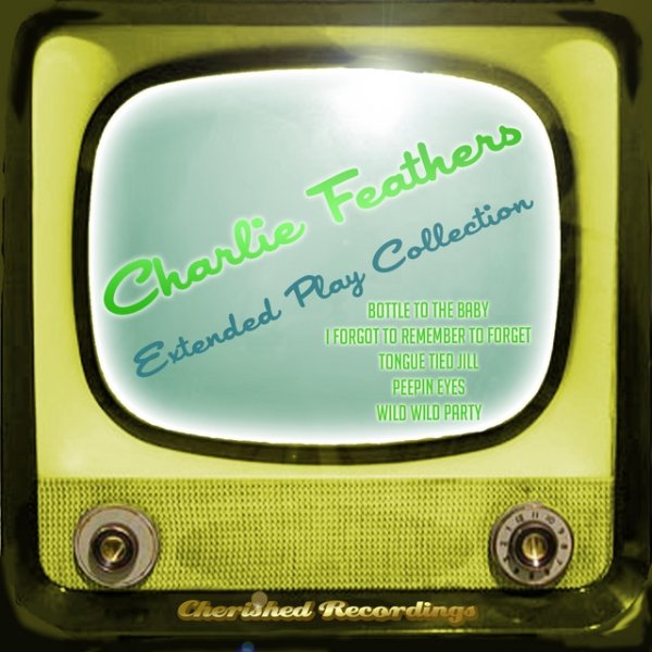 Album Charlie Feathers - Extended Play Collection