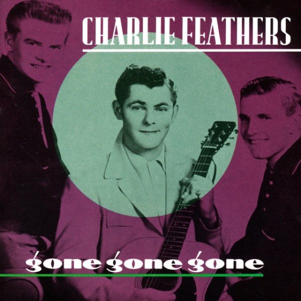 Charlie Feathers Gone Gone Gone, 1956