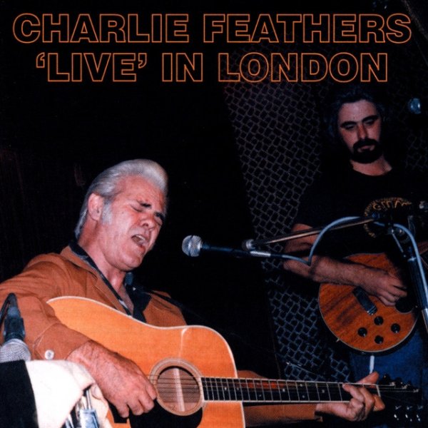 Charlie Feathers Live In London, 2000