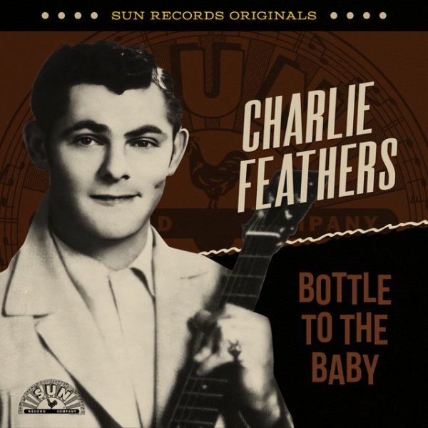 Charlie Feathers Sun Records Originals: Bottle To The Baby, 2023