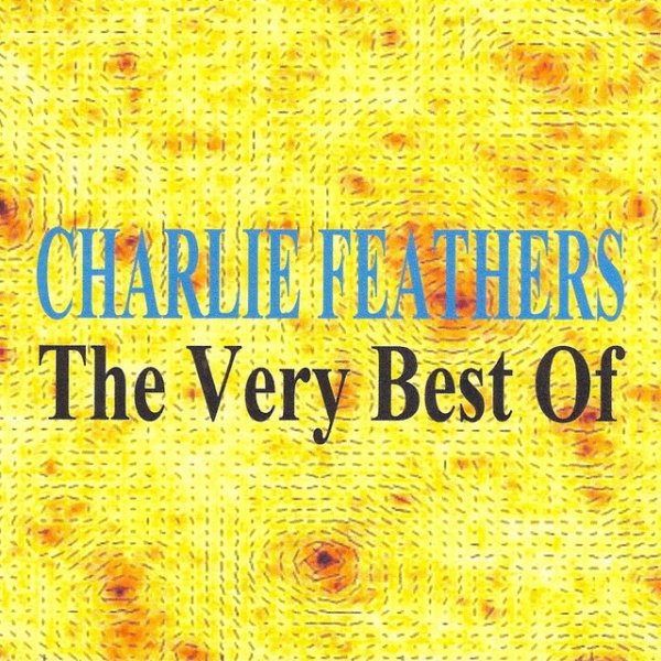 Album Charlie Feathers - The Very Best of