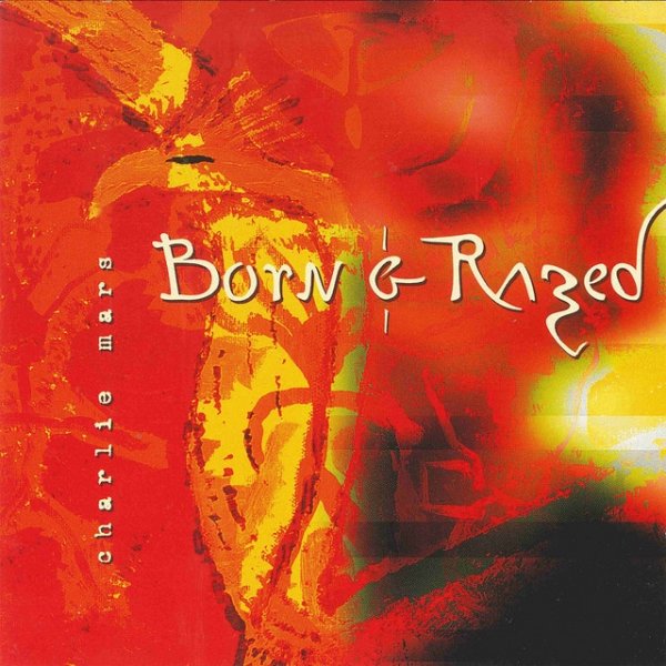 Charlie Mars Born and Razed, 1997