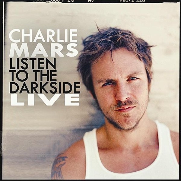 Charlie Mars Listen to the Darkside, 2010