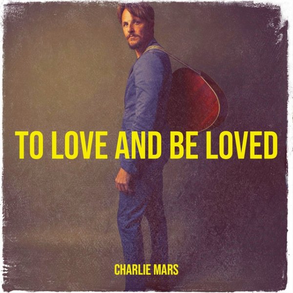 Charlie Mars To Love and Be Loved, 2024