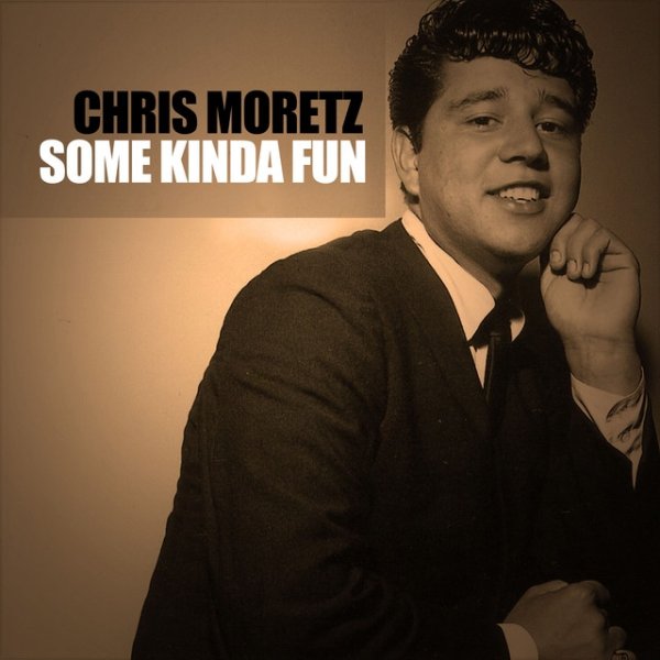 Chris Montez Some Kinda Fun, 2013