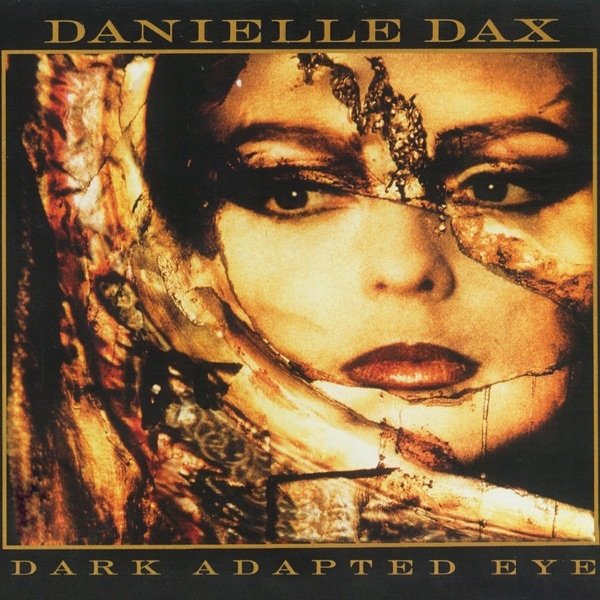 Danielle Dax Dark Adapted Eye, 1988