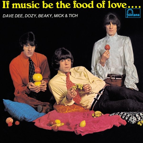 Dave Dee, Dozy, Beaky, Mick & Tich If Music Be The Food Of Love … Prepare For Indigestion, 1966