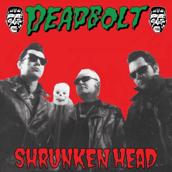 Deadbolt Shrunken Head, 2021