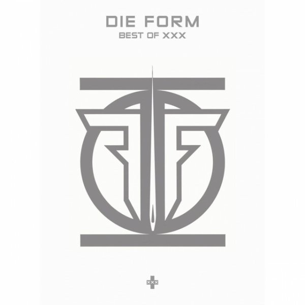 Die Form Best of XXX - Relics, 2008