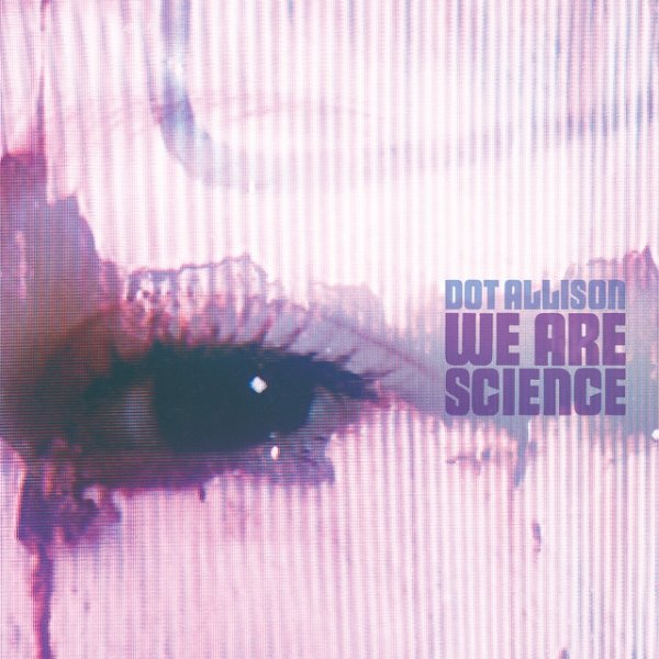 Dot Allison We Are Science, 2002