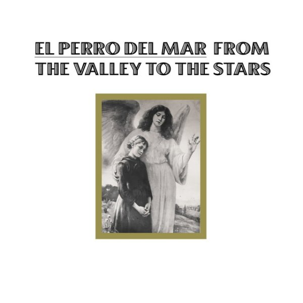 El Perro del Mar From The Valley To The Stars, 2008