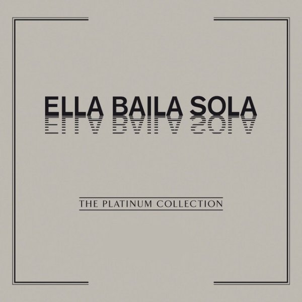 Album Ella Baila Sola - The Platinum Collection: Ella Baila Sola