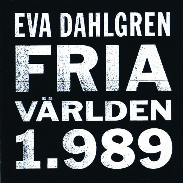 Eva Dahlgren Fria världen 1.989, 1989