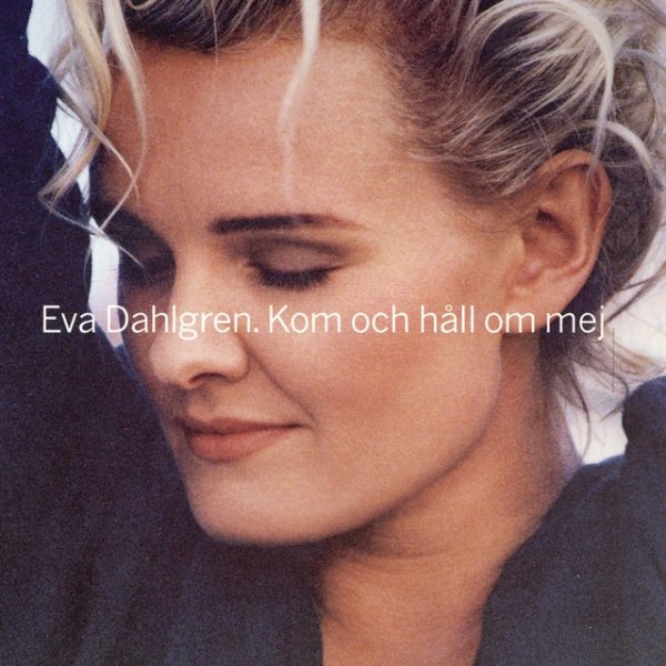 Album Eva Dahlgren - Kom och håll om mig