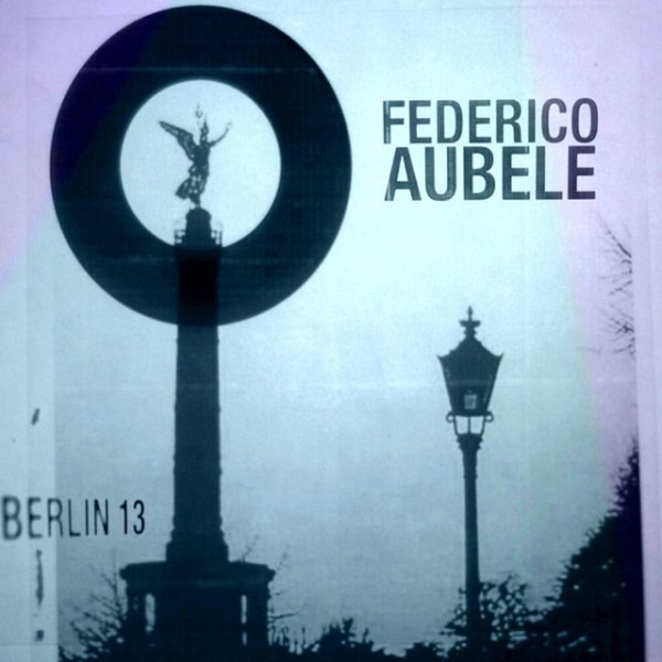 Federico Aubele Berlin 13, 2011