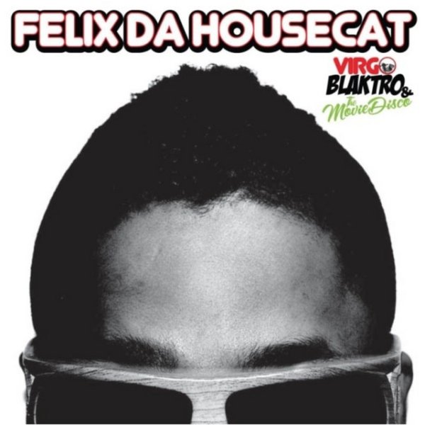 Felix da Housecat Virgo Blaktro and the Movie Disco, 2007