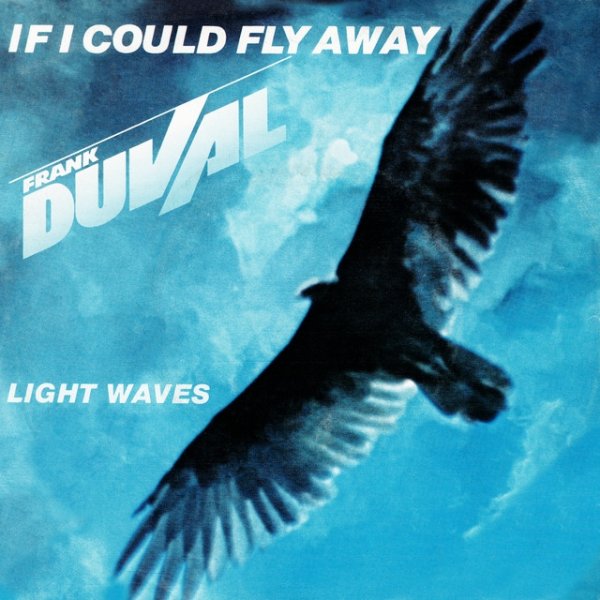 Frank Duval If I Could Fly Away, 1983